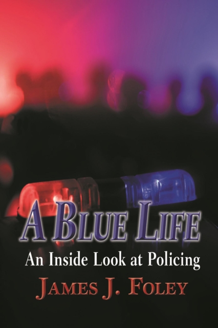 Blue Life: An Inside Look at Policing