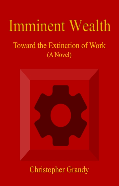 Imminent Wealth: Toward the Extinction of Work