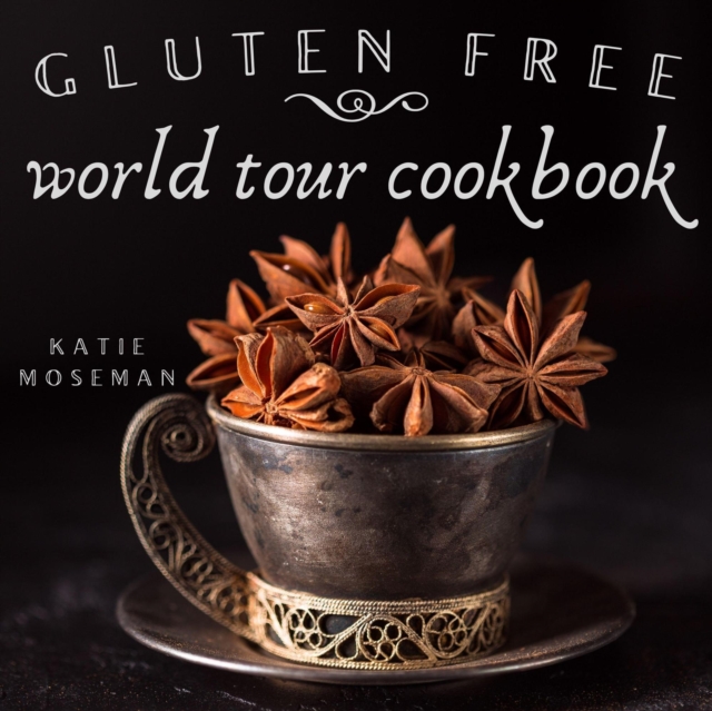 Gluten Free World Tour Cookbook