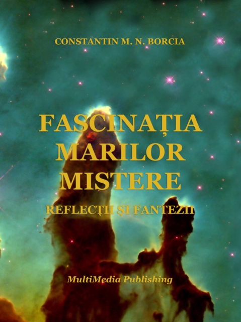 Fascinatia marilor mistere - Reflectii si fantezii
