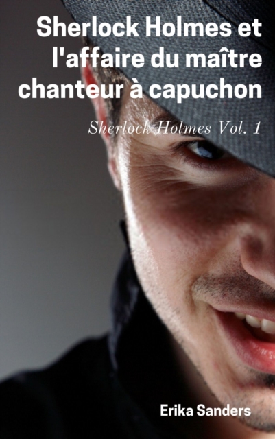 Sherlock Holmes et l'affaire du maitre chanteur a capuchon