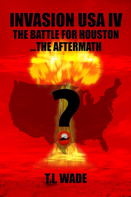 Invasion USA IV - The Battle for Houston....The Aftermath