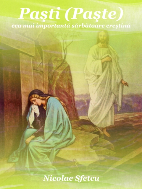 Pasti (Paste) - Cea mai importanta sarbatoare crestina