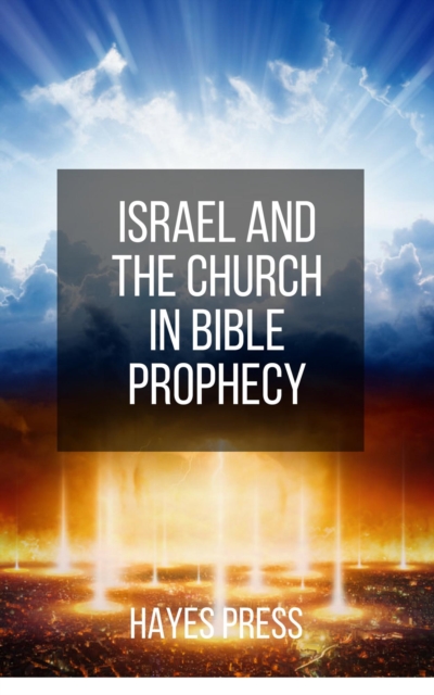 Israel and the Church in Bible Prophecy
