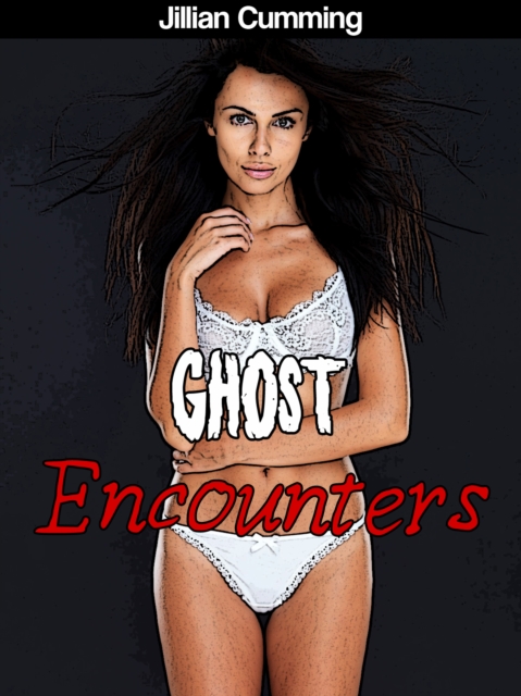 Ghost Encounters (Three Erotic Ghost Stories)