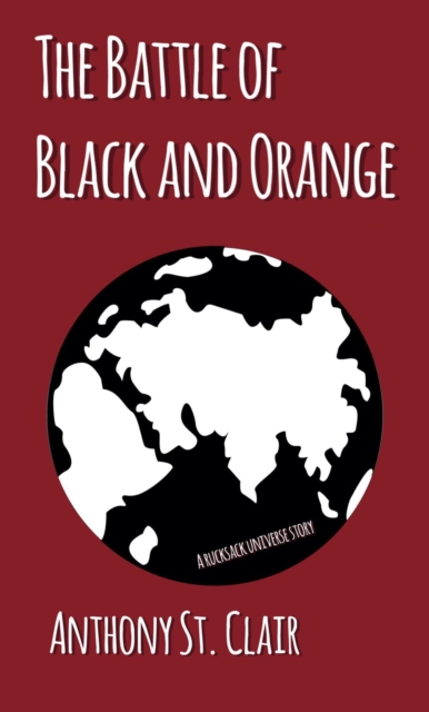 Battle of Black and Orange: A Rucksack Universe Story
