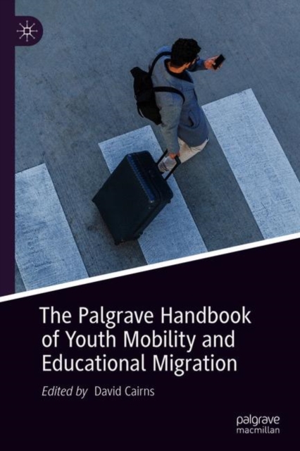 Palgrave Handbook of Youth Mobility and Educational Migration