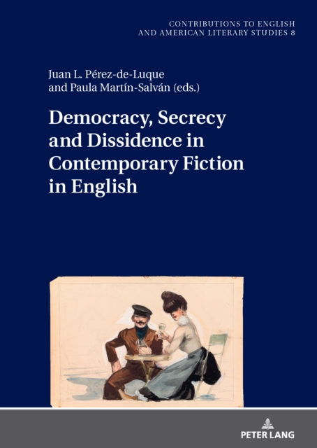 Democracy, Secrecy and Dissidence in Contemporary Fiction in English