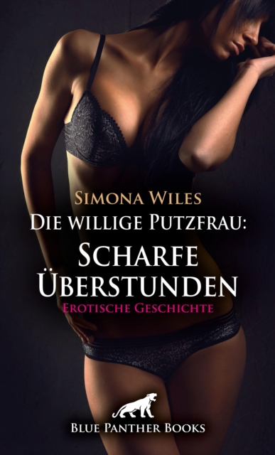 Die willige Putzfrau: Scharfe Überstunden | Erotische Geschichte
