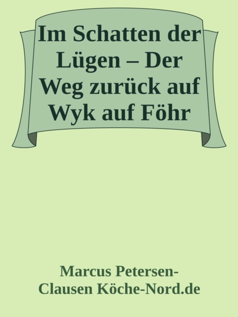 Im Schatten der Lügen – Der Weg zurück auf Wyk auf Föhr