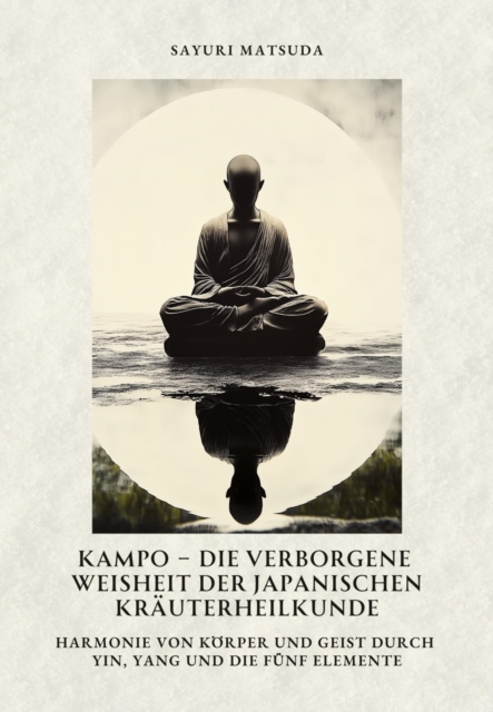 Kampo –  Die verborgene Weisheit der japanischen Kräuterheilkunde