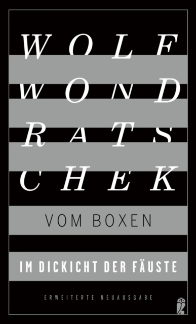 Im Dickicht der Fäuste. Vom Boxen