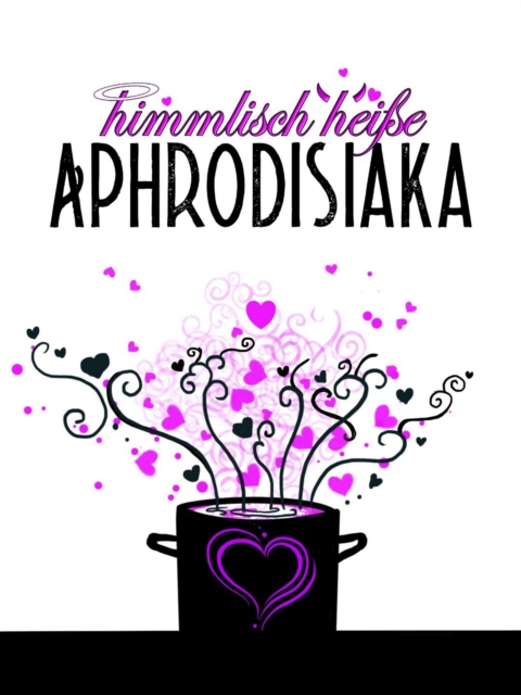 himmlisch heiße Aphrodisiaka