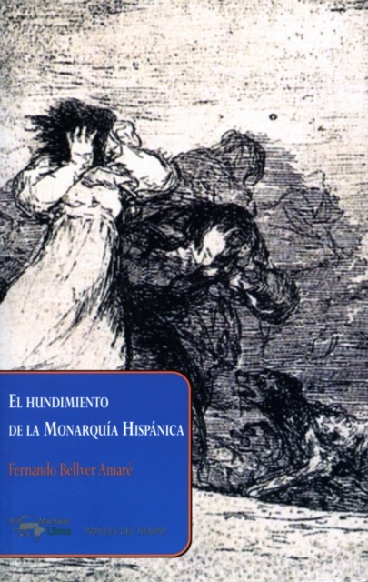 El hundimiento de la Monarquía Hispánica