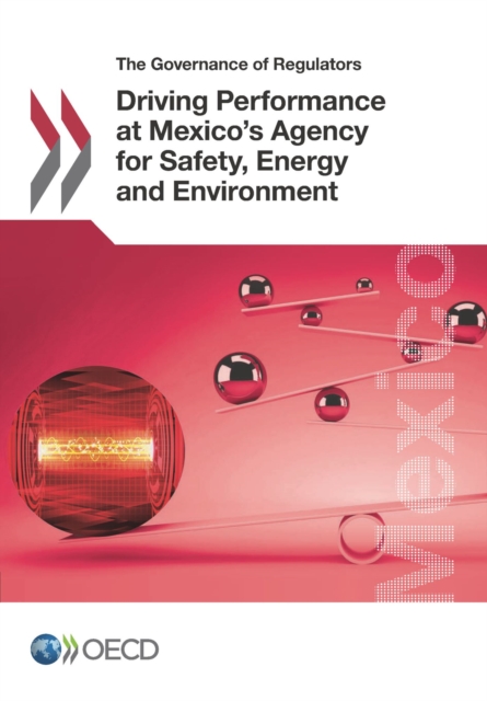 Governance of Regulators Driving Performance at Mexico's Agency for Safety, Energy and Environment