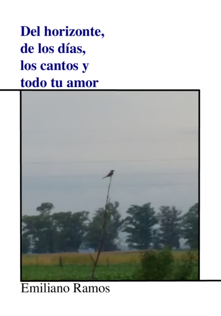 Del horizonte, de los dias, los cantos y todo tu amor