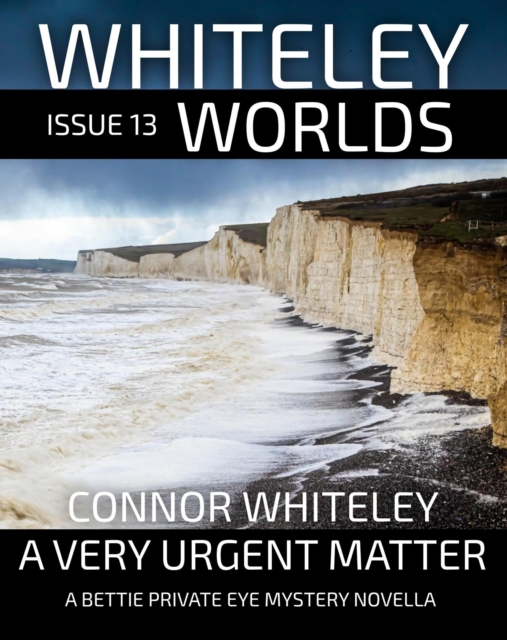 Whiteley Worlds Issue 13: A Very Urgent Matter A Private Eye Mystery Novella