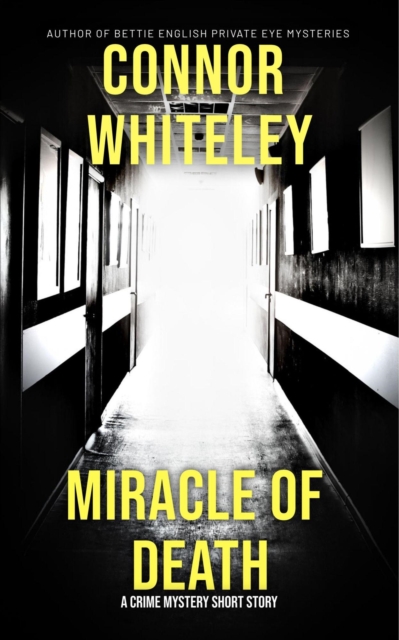 Miracle Of Death: A Crime Mystery Short Story