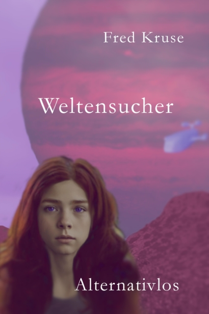 Weltensucher - Alternativlos (Band 4)