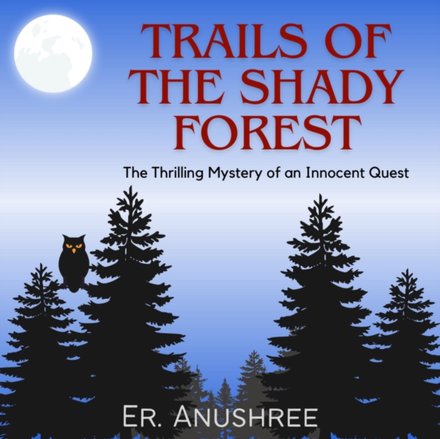 Trails of the Shady Forest  | Thrilling Mystery of an Innocent Quest