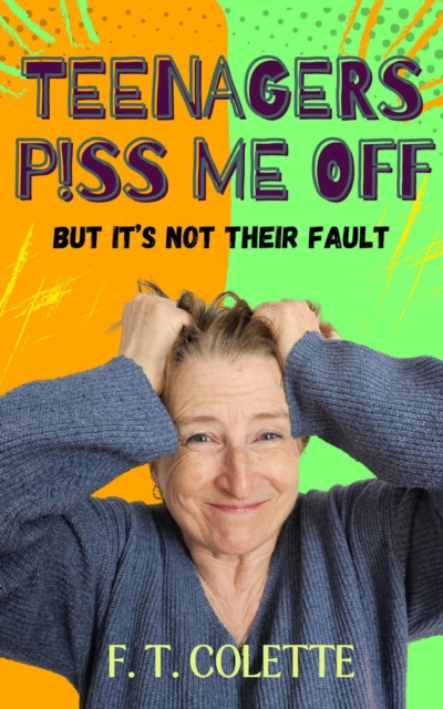 Teenagers P!ss Me Off