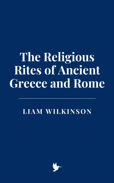 Religious Rites of Ancient Greece and Rome