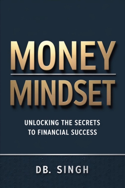 Money Mindset Unlocking the Secrets to Financial Success