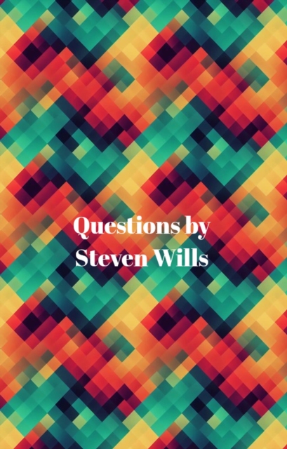 Questions By Steven B.Wills