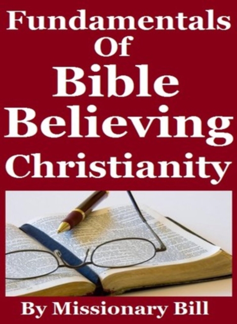 Fundamentals Of Bible Believing Christianity