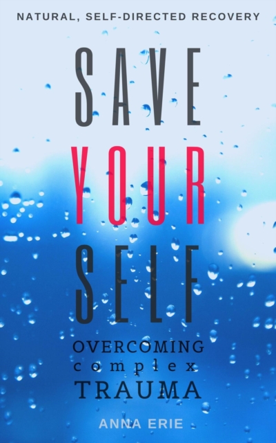 Save Yourself: Overcoming Complex Trauma