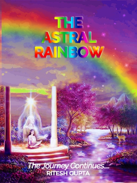 Astral Rainbow - The Journey Continues..