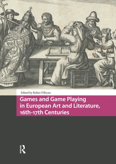 Games and Game Playing in European Art and Literature, 16th-17th Centuries