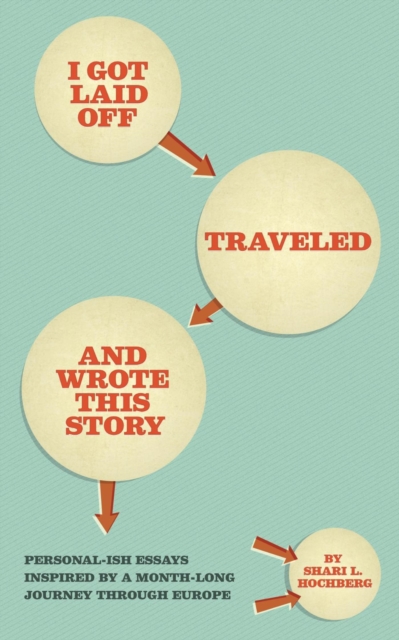 I Got Laid Off, Traveled and Wrote This Story