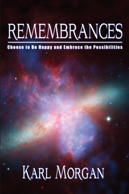 Remembrances: Choose to be Happy and Embrace the Possibilities