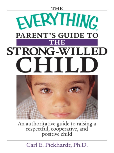 Everything Parent's Guide To The Strong-Willed Child