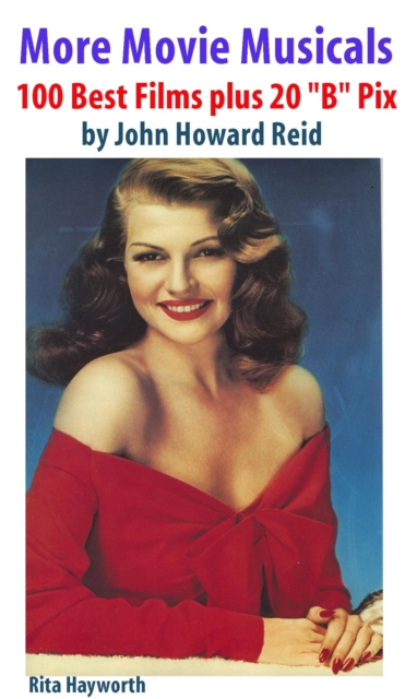 More Movie Musicals: 100 Best Films plus 20 &quote;B&quote; Pix