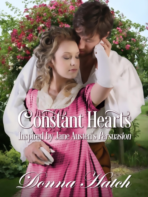 Constant Hearts, Inspired by Jane Austen's Persuasion