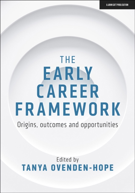 Early Career Framework: Origins, outcomes and opportunities