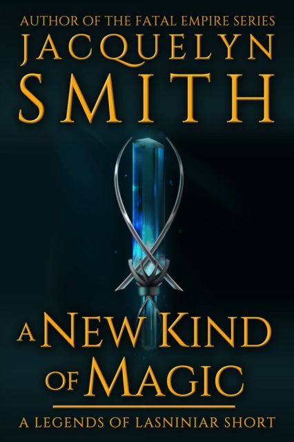 New Kind of Magic: A Legends of Lasniniar Short