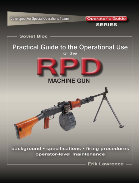 Practical Guide to the Operational Use of the RPD Machine Gun