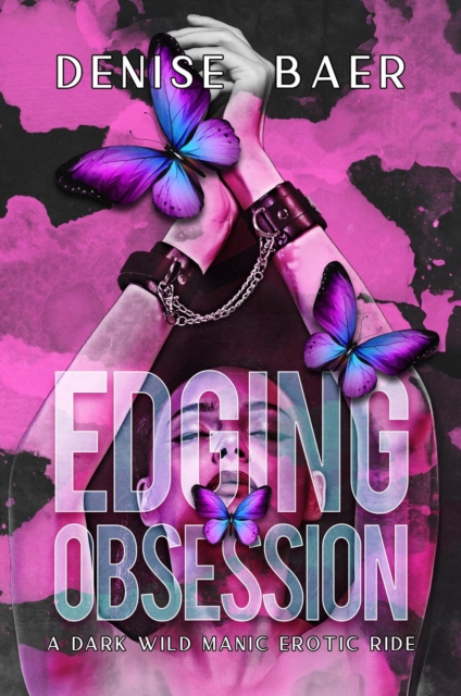 Edging Obsession: A Dark Wild Manic Erotic Ride