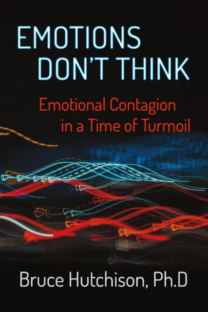 Emotions Don't Think: Emotional Contagion in a Time of Turmoil