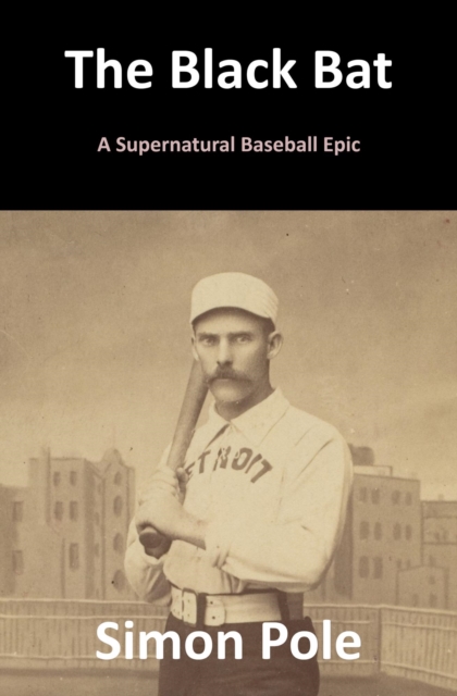 Black Bat:  A Supernatural Baseball Epic