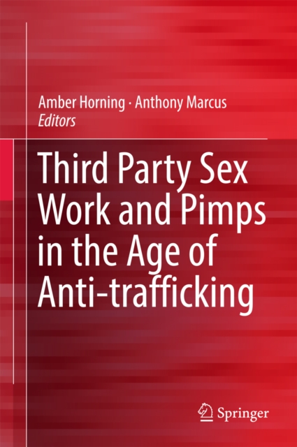 Third Party Sex Work and Pimps in the Age of Anti-trafficking