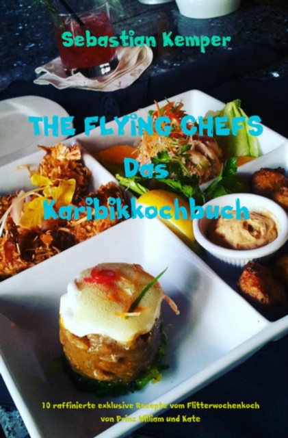 THE FLYING CHEFS Das Karibikkochbuch