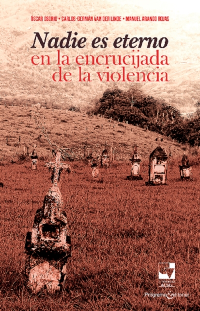 Nadie es eterno en la encrucijada de la violencia