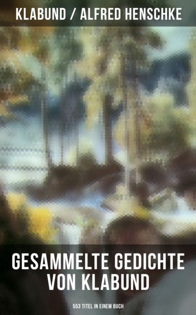 Gesammelte Gedichte von Klabund (553 Titel in einem Buch)