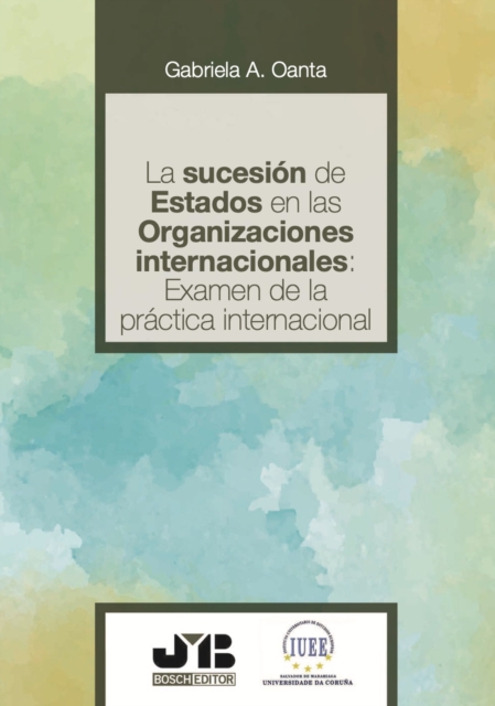La sucesión de estados en las organizaciones internacionales: examen de la práctica internacional