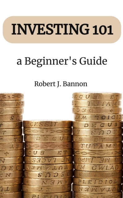 Investing 101 a  Beginner's Guide