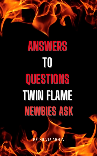 Answers To Questions Twin Flame Newbies Ask